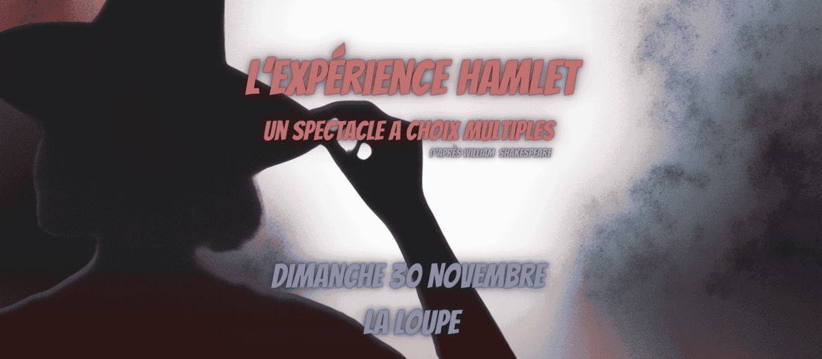 L’Expérience Hamlet – Théâtre interactif à La Loupe